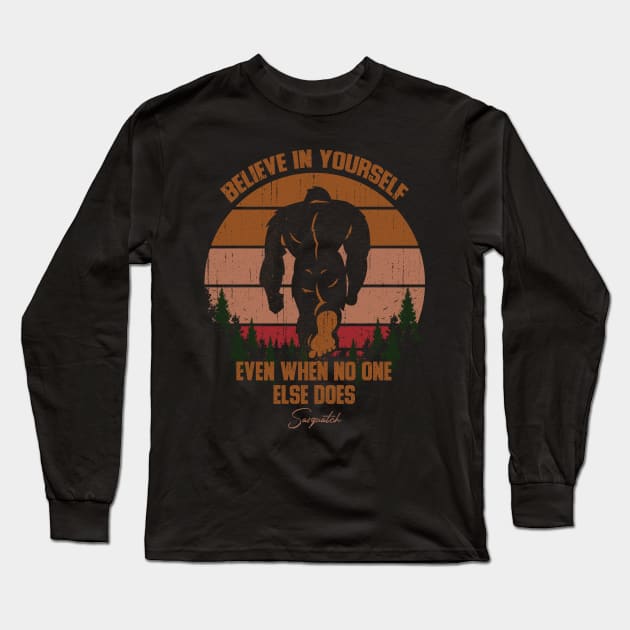 Sasquatch bigfoot Believe In Yourself - Bigfoot believer Vintage Gift Long Sleeve T-Shirt by Tesszero